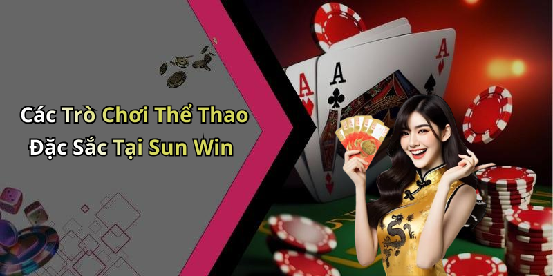 Các Trò Chơi Thể Thao Đặc Sắc Tại Sun Win